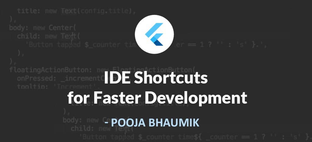 Flutter - Các phím tắt IDE để giúp bạn code nhanh hơn