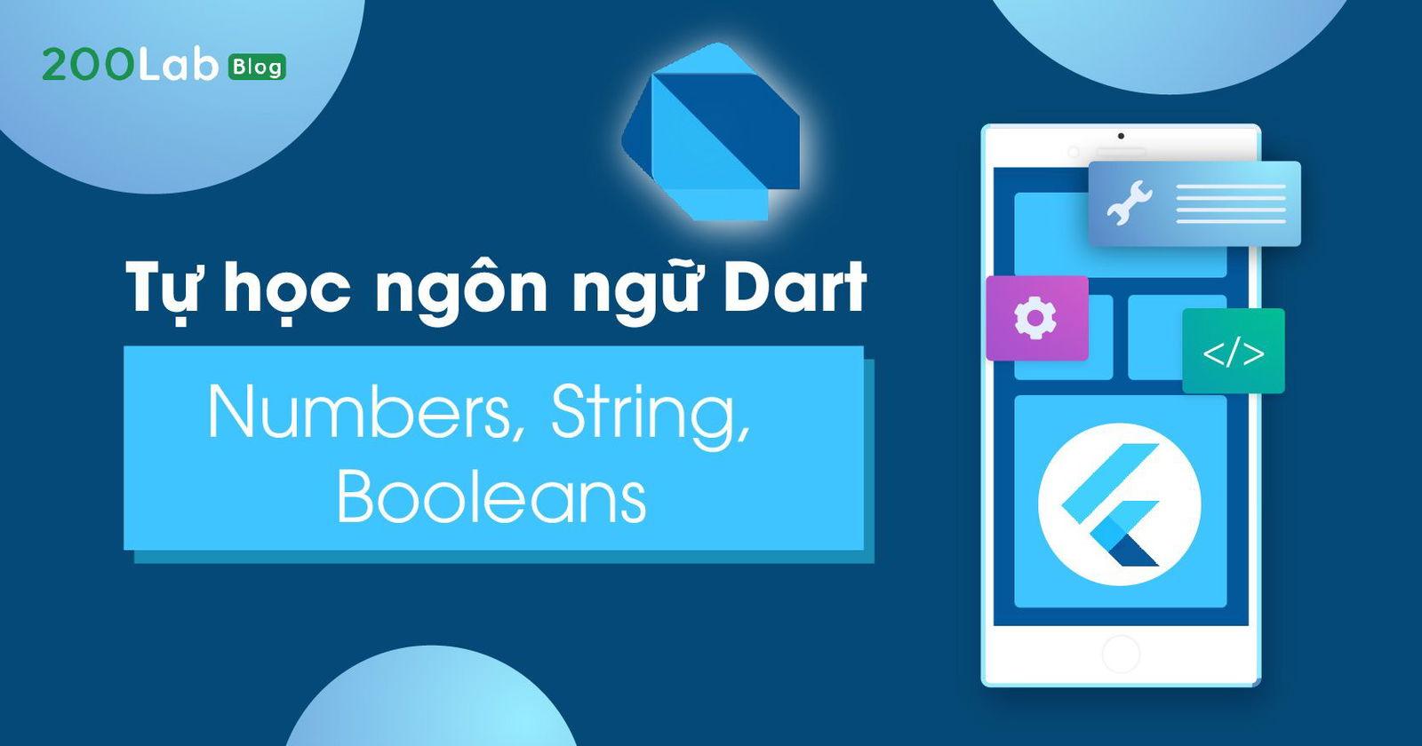 Tự học ngôn ngữ Dart: Kiểu dữ liệu numbers, string, booleans