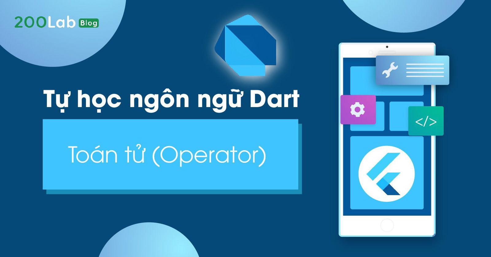 Tự học Dart: Các Dart Operators (toán tử) bạn cần biết