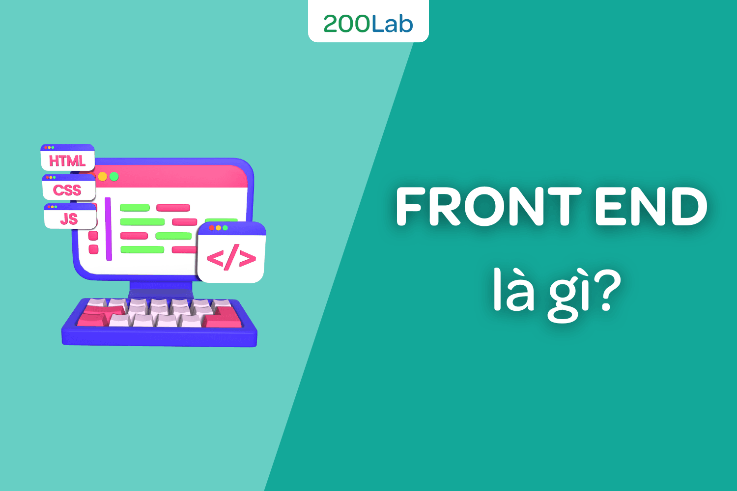 Front End là gì? 11 kỹ năng để trở thành Front End Developer