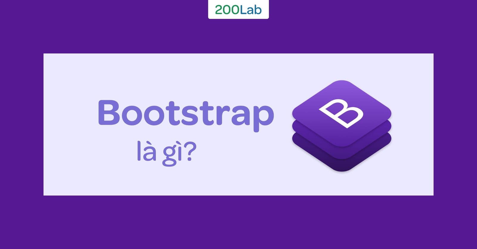 BOOTSTRAP LÀ GÌ? HƯỚNG DẪN DOWNLOAD VÀ CÀI ĐẶT BOOTSTRAP