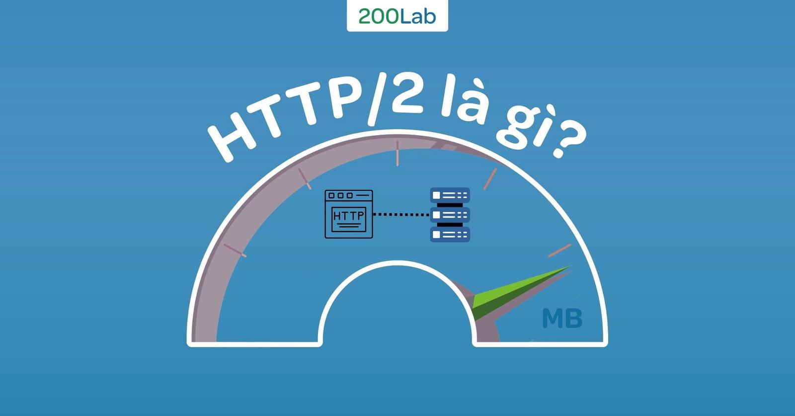 HTTP/2 là gì? So sánh HTTP/2 và HTTP/1