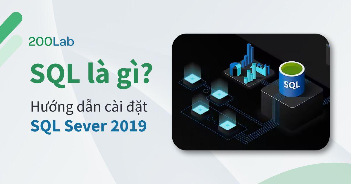 SQL Server là gì? Cách tải & cài đặt Microsoft SQL Server