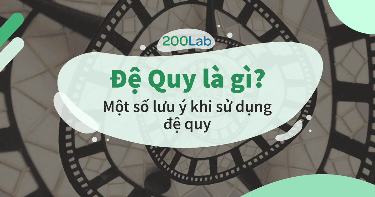 Đệ Quy là gì? Có bao nhiêu loại Đệ Quy cơ bản?