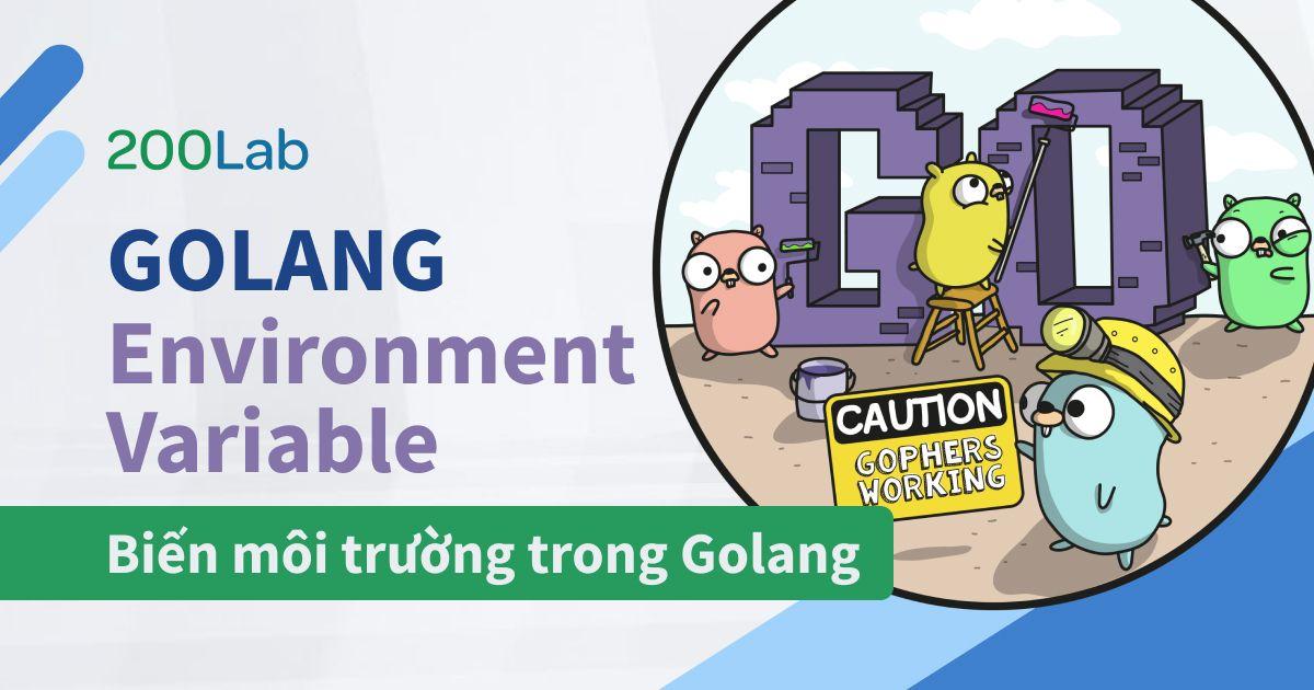 Golang Environment Variable: Biến môi trường trong Golang