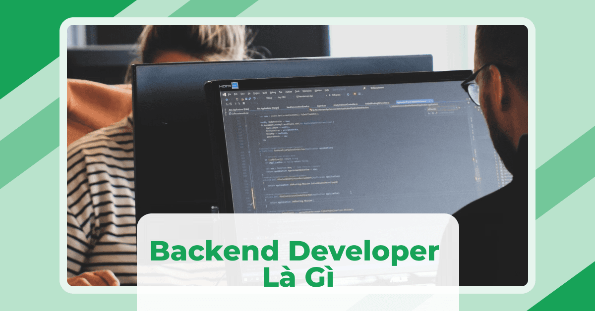 Backend Developer Là Gì? Lộ Trình Trở Thành Backend Developer