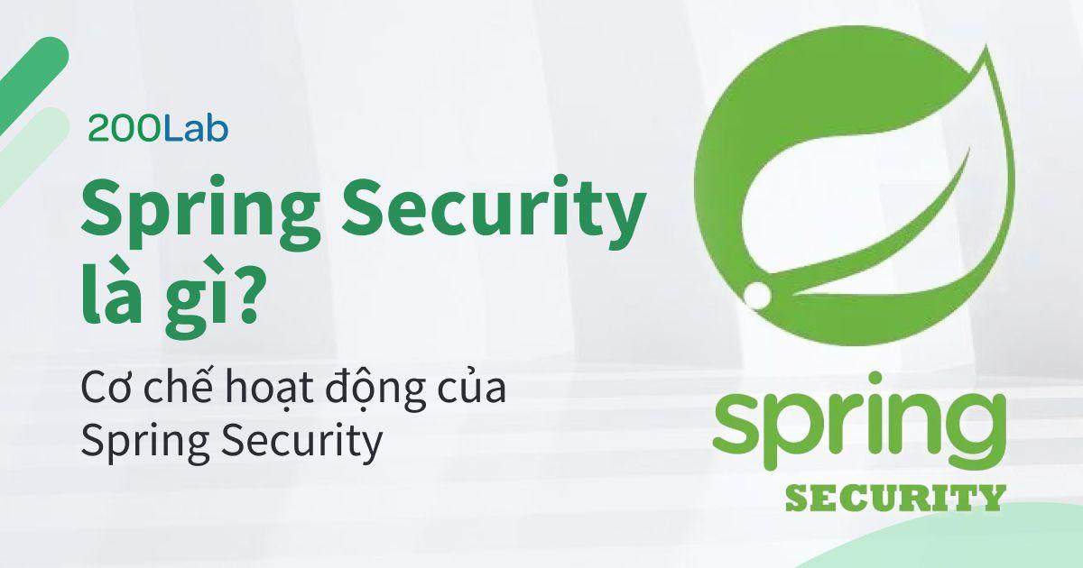 Spring Security là gì? Cơ chế hoạt động của Spring Security