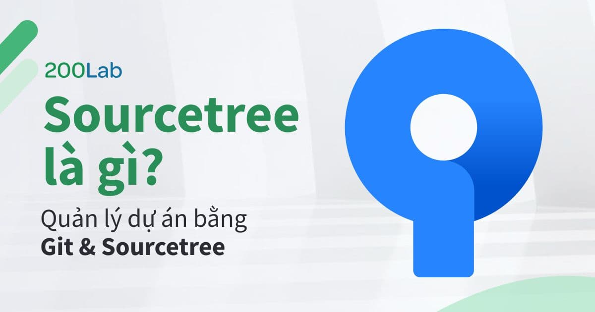 Sourcetree là gì? Quản lý dự án bằng Git & Sourcetree