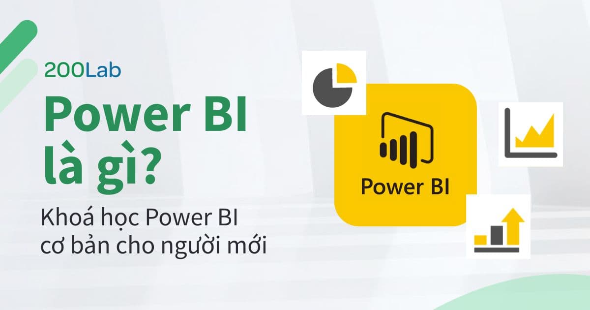 Power BI là gì? Khoá học Power BI cơ bản cho người mới