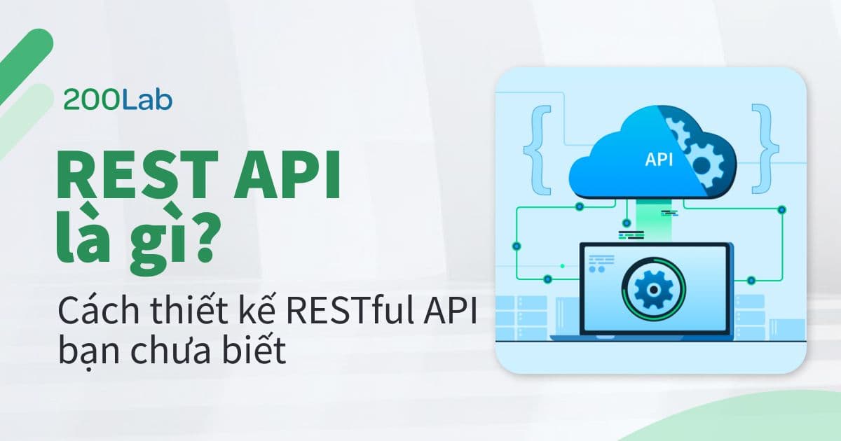 REST API là gì? Cách thiết kế RESTful API bạn chưa biết