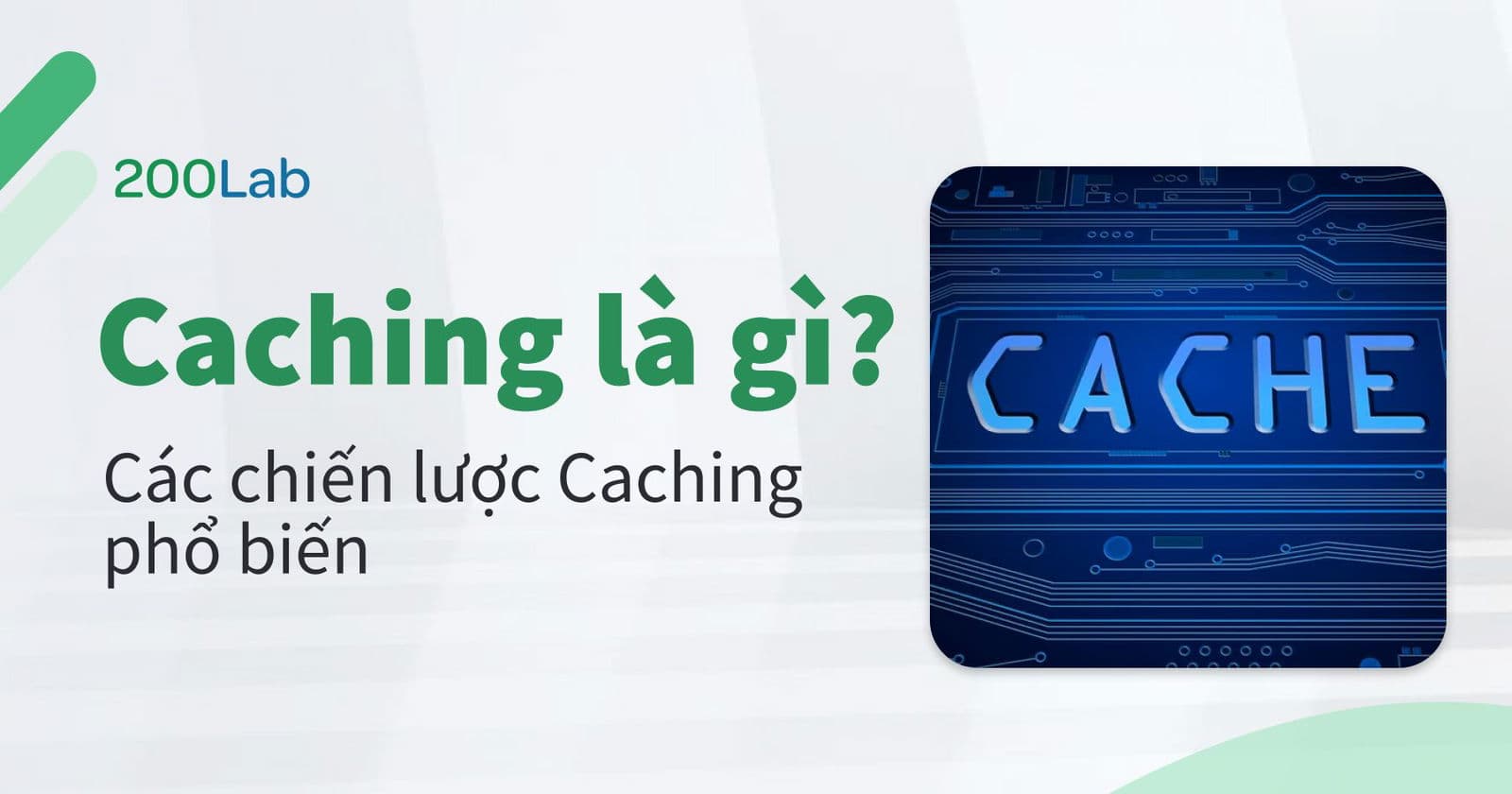 Caching là gì? Các chiến lược Caching phổ biến