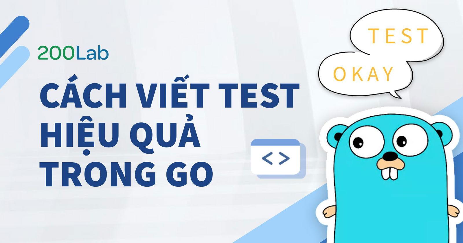 Cách viết test hiệu quả trong Go