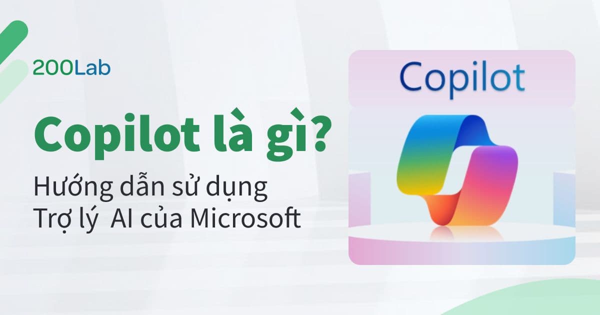 Copilot là gì ? Hướng dẫn sử dụng Trợ lý AI của Microsoft