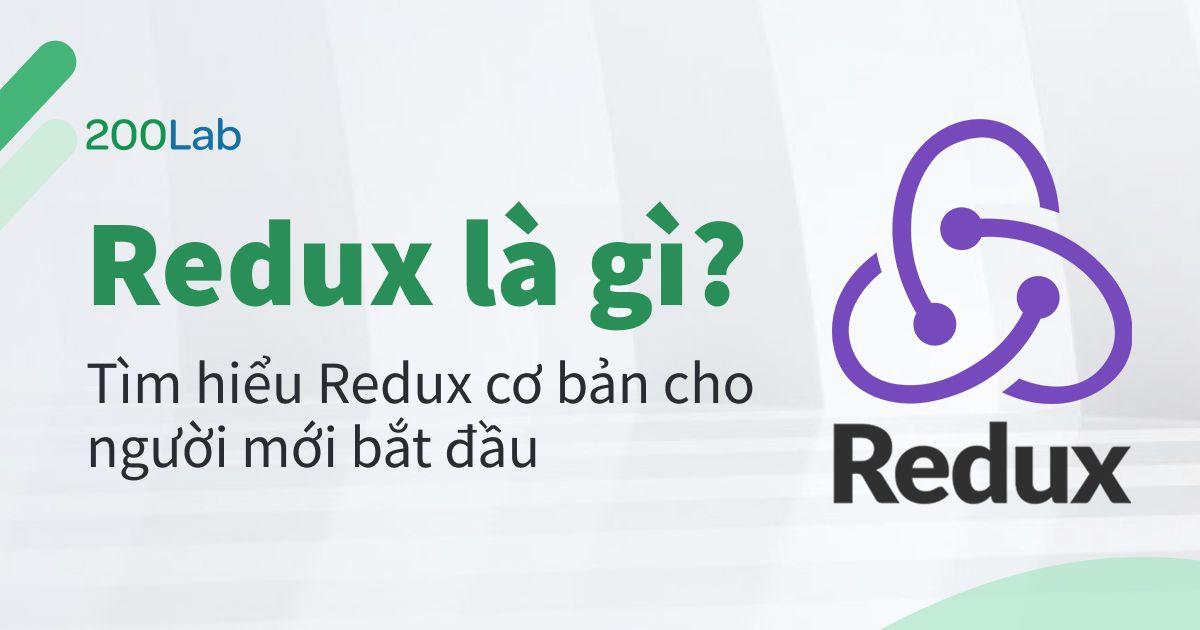 Redux là gì? Tìm hiểu Redux cơ bản cho người mới bắt đầu