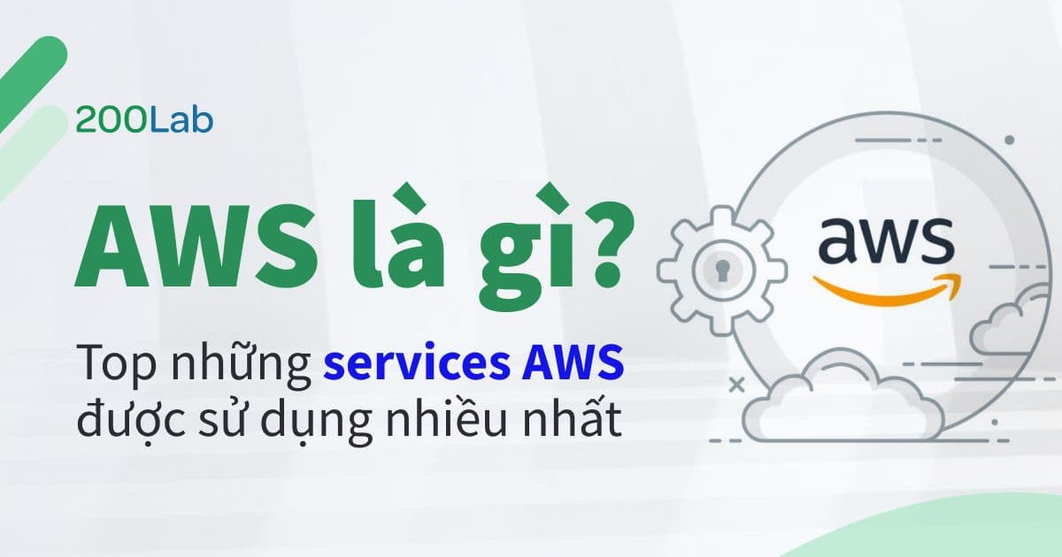 AWS là gì? Top những services AWS được sử dụng nhiều nhất