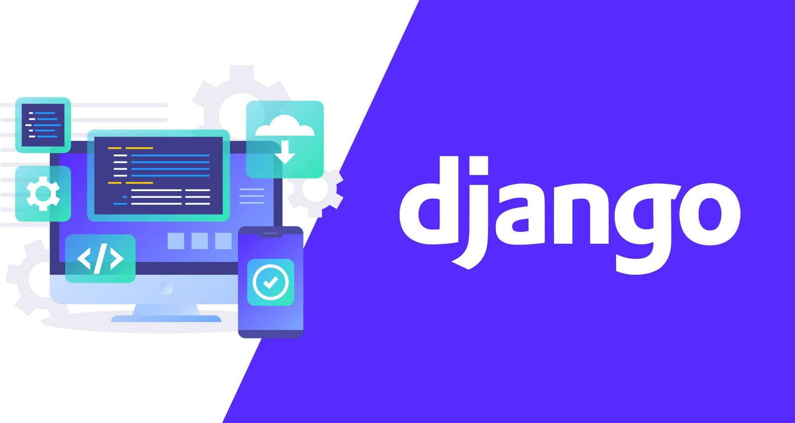 Django là gì? Khám phá Framework phát triển Web bằng Python