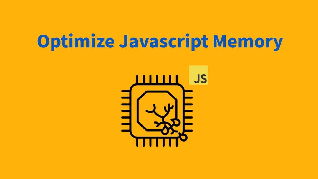 Quản lý và Tối ưu hóa Memory trong JavaScript | 200Lab Blog