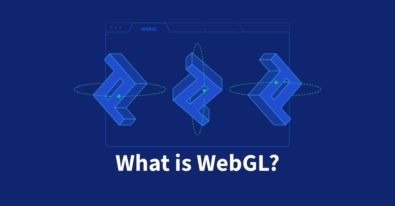 WebGL là gì? Hướng dẫn tạo đồ họa đơn giản với WebGL