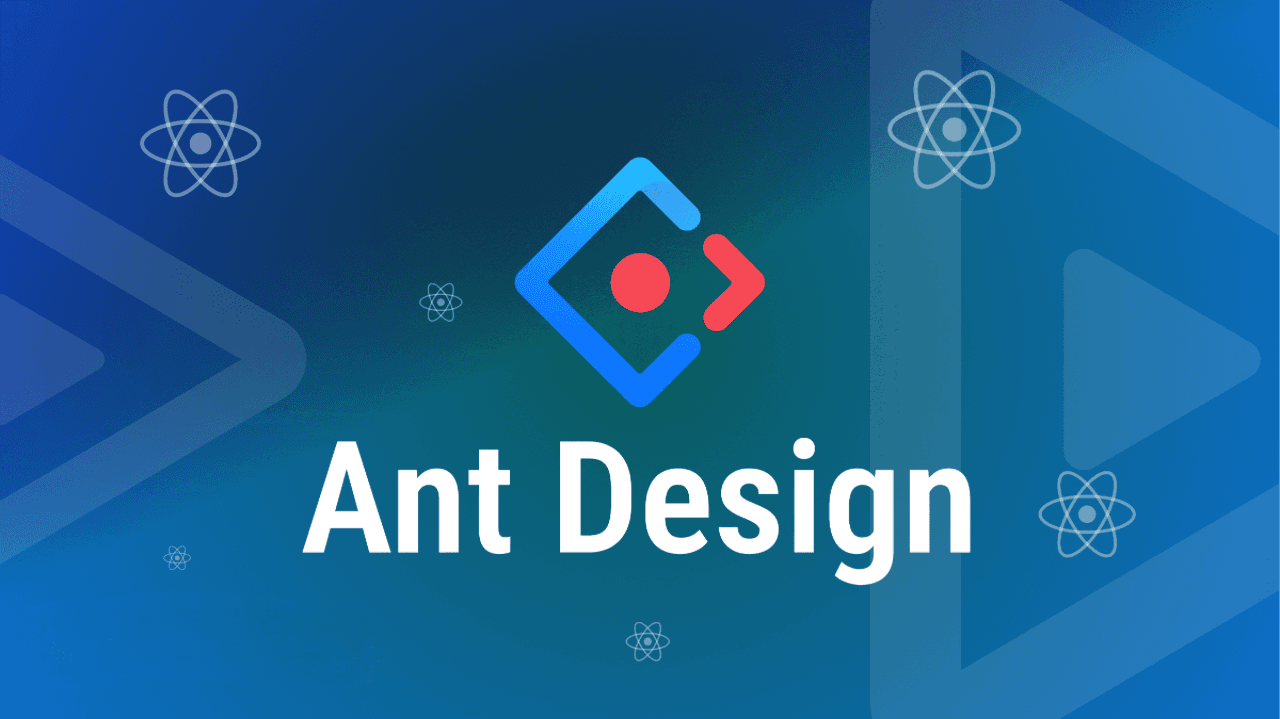 Giới thiệu Ant Design: Hệ thống thiết kế UI dành cho Website