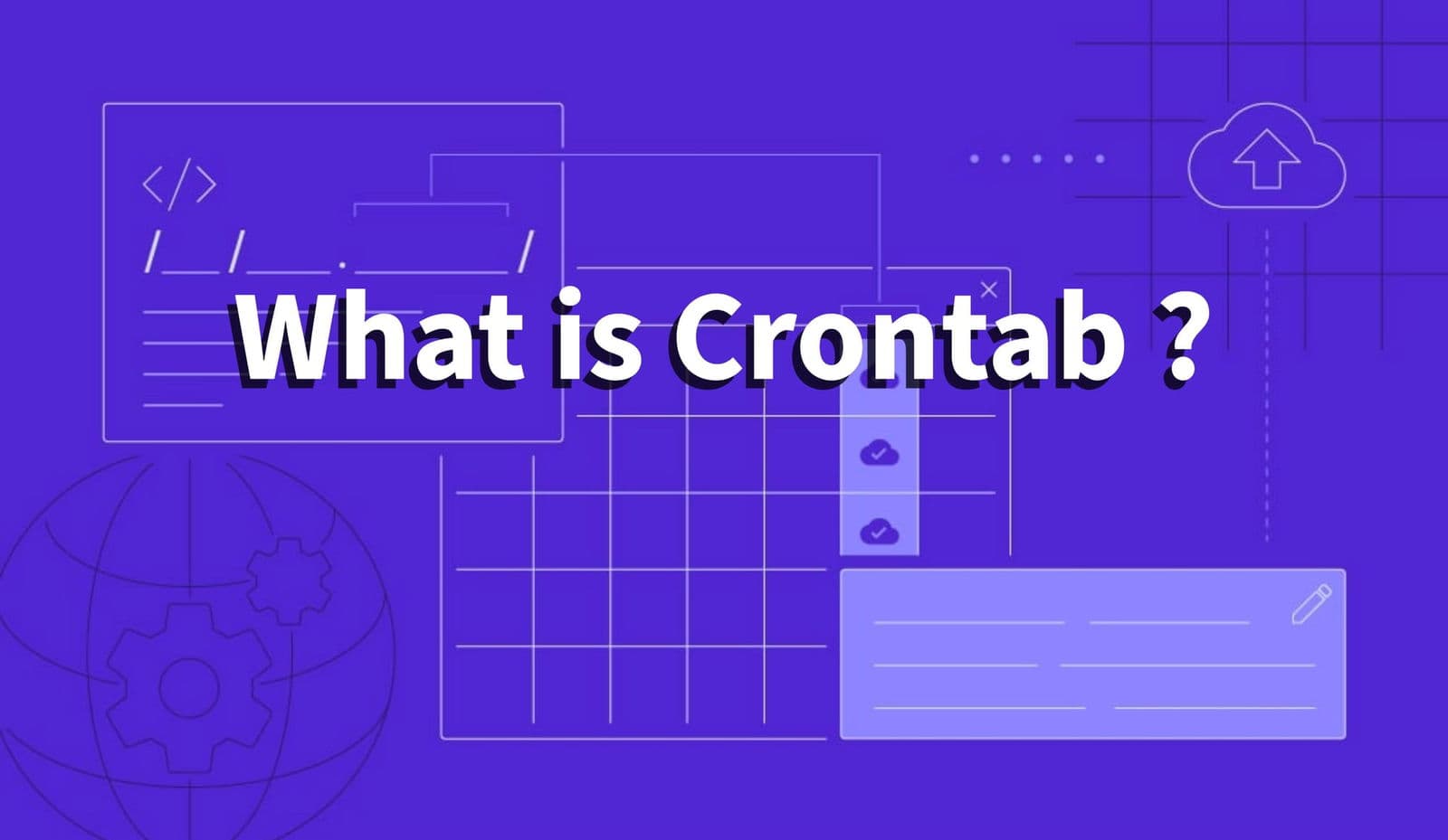 Crontab là gì? Hướng dẫn sử dụng Crontab