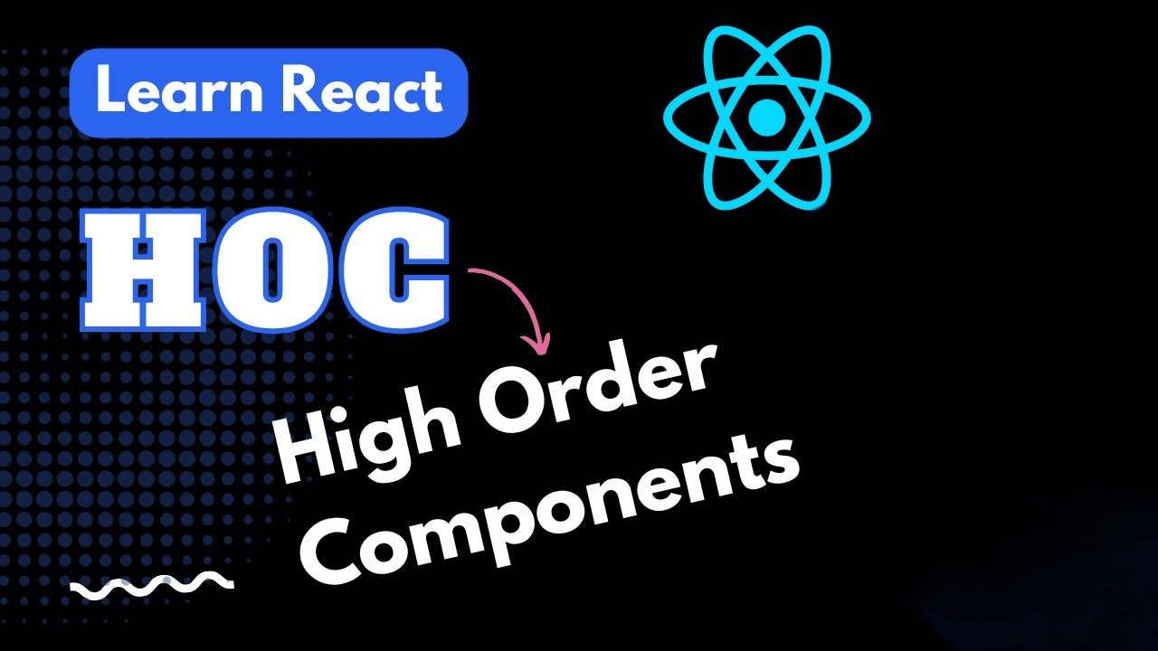 HOCs Pattern là gì? Hướng dẫn triển khai Hocs Pattern trong dự án React