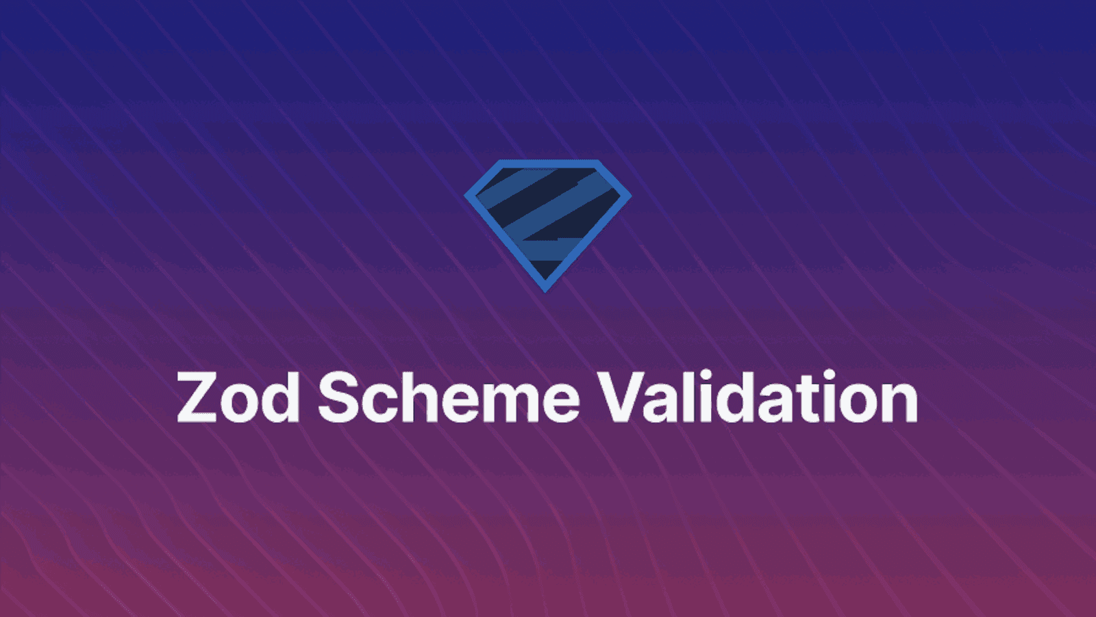 Zod là gì? Hướng dẫn Validation với Zod