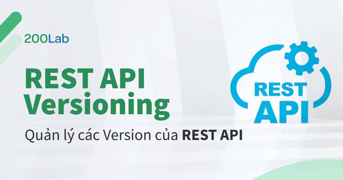 REST API Versioning - Quản lý các Version của REST API | 200Lab Blog